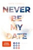 Never Be My Date (Never Be 1)