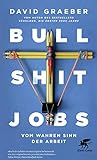Bullshit Jobs: Vom wahren Sinn der Arbeit